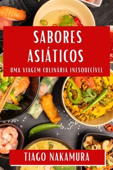 Paperback Sabores Asiáticos: Uma Viagem Culinária Inesquecível [Portuguese] Book