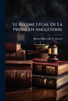 Paperback Le Régime Légal De La Presse En Angleterre [French] Book