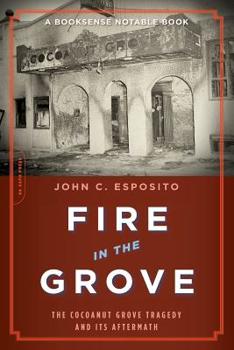 Paperback Fire in the Grove: The Cocoanut Grove Tragedy and Its Aftermath Book