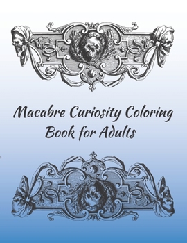 Paperback Macabre Curiosity Coloring Book for Adults: Relaxing, Calming, Fun Book