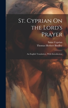 Hardcover St. Cyprian On the Lord's Prayer: An English Translation, With Introduction Book