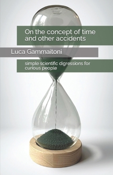 Paperback On the concept of time and other accidents: simple scientific digressions for curious people Book