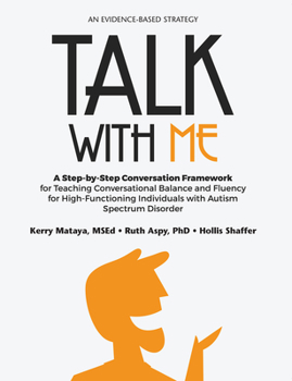 Paperback Talk with Me: A Step-By-Step Conversation Framework for Teaching Conversational Balance and Fluency for High-Functioning Individuals Book