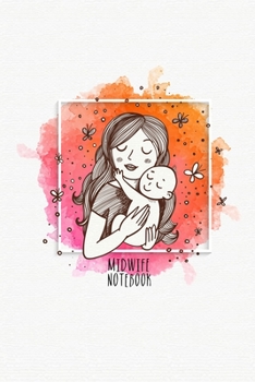 Midwife Notebook: Notebook lined | Planner | Oragnizer | Journal | Composition Book | Notes & Appointments | 2 columns | 160 P. | 6" x 9" |  Mother and Baby Aquarell Cover