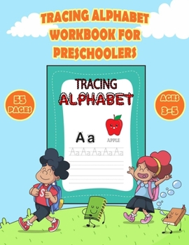 Paperback Tracing Alphabet Workbook for Preschoolers: Pre K and Kindergarten Letter Tracing Book ages 3-5 (Letter Tracing Book for Kids Ages 3-5) Book