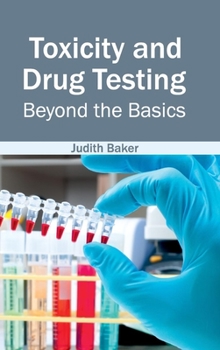 Hardcover Toxicity and Drug Testing: Beyond the Basics Book