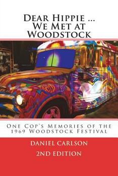 Paperback Dear Hippie We Met at Woodstock: One Cop's Memories of the 1969 Woodstock Festival Book