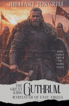 The Great King Guthrum, Aethelstan of East Anglia