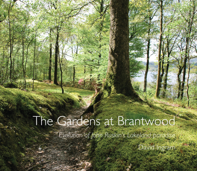 Paperback The Gardens at Brantwood: Evolution of Ruskin's Lakeland Paradise Book