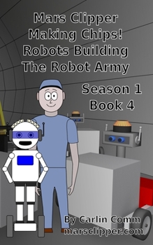 Paperback Mars Clipper - Making Chips! Robots Building The Robot Army Book