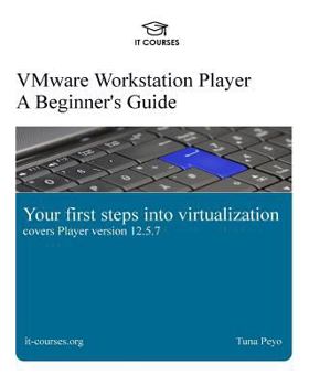 Paperback VMware Workstation Player: A Beginner's Guide: Your first steps into virtualization Book