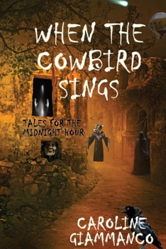 Paperback When The Cowbird Sings: Tales For The Midnight Hour Book