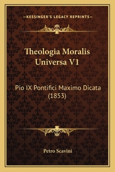 Paperback Theologia Moralis Universa V1: Pio IX Pontifici Maximo Dicata (1853) [Latin] Book