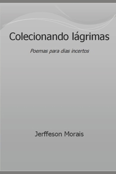 Paperback Colecionando lágrimas: Poemas para dias incertos [Portuguese] Book
