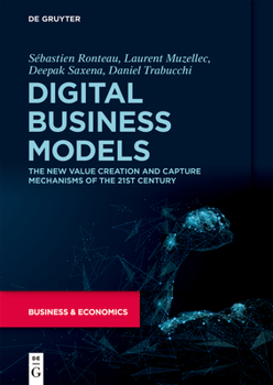 Hardcover Digital Business Models: The New Value Creation and Capture Mechanisms of the 21st Century Book