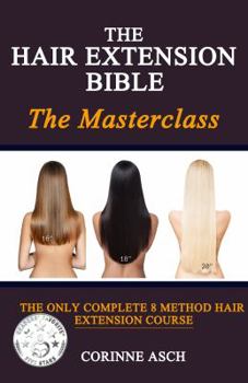 Paperback The Hair Extension Bible- The Masterclass: A Comple 8 Course Manual Book