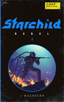 Paperback STARCHILD: Rebel (A Space Opera with Found Starships, Space Marines, and Laser Swords) Book