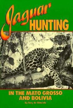 Hardcover Jaguar Hunting in the Mato Grosso and Bolivia Book