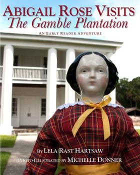 Paperback Abigail Rose Visits The Gamble Plantation Book