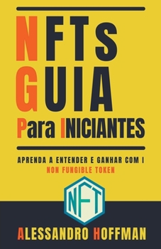 Paperback NFTs Guia para Inciantes - Aprenda a entender e ganhar com i Non -Fungible Token [Portuguese] Book