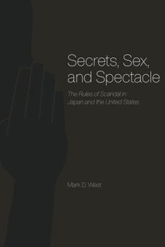 Hardcover Secrets, Sex, and Spectacle: The Rules of Scandal in Japan and the United States Book