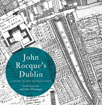 Paperback John Rocque's Dublin: A Guide to the Georgian City: A Guide to the Georgian City Book