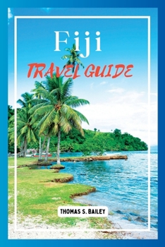 Paperback Fiji Travel Guide 2024: Explore Paradise Islands, Culture, and Adventures Book