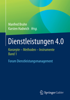 Hardcover Dienstleistungen 4.0: Konzepte - Methoden - Instrumente. Band 1. Forum Dienstleistungsmanagement [German] Book