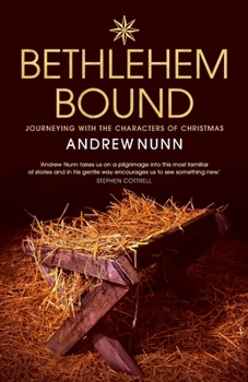 Paperback Bethlehem Bound: Journeying with the Characters of Christmas Book