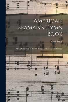 Paperback American Seaman's Hymn Book: or, a Collection of Sacred Songs, for the Use of Mariners Book