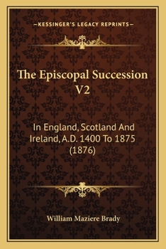 Paperback The Episcopal Succession V2: In England, Scotland And Ireland, A.D. 1400 To 1875 (1876) Book