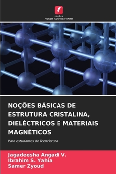 NOÇÕES BÁSICAS DE ESTRUTURA CRISTALINA, DIELÉCTRICOS E MATERIAIS MAGNÉTICOS: Para estudantes de licenciatura (Portuguese Edition)