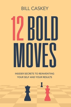 Paperback 12 Bold Moves: Sales Secrets To Reinvent Your Self - And Your Results Book
