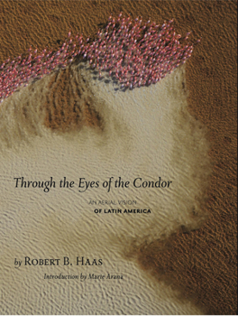 Hardcover Through the Eyes of the Condor: An Aerial Vision of Latin America Book