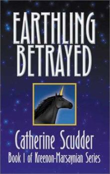 Paperback Earthling Betrayed: Book 1 of Kreenon-Marsaynian Series Book