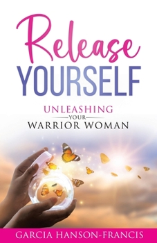 Paperback Release Yourself Unleashing Your Warrior Woman Book