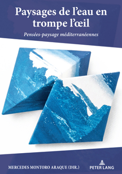 Paperback Paysages de l'eau en trompe l'oeil: Pensées-paysage méditerranéennes [French] Book
