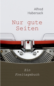 Paperback Nur gute Seiten: Ein Freitagebuch [German] Book