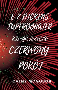 E-Z Dickens Superbohater KsiEga Trzecia: Czerwony Pokój (Polish Edition)