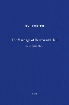 The Marriage of Heaven and Hell / Hal Foster: A Marginalia Volume