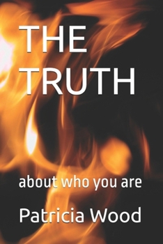 THE TRUTH: about who you are