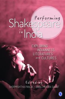 Paperback Performing Shakespeare in India: Exploring Indianness, Literatures and Cultures Book