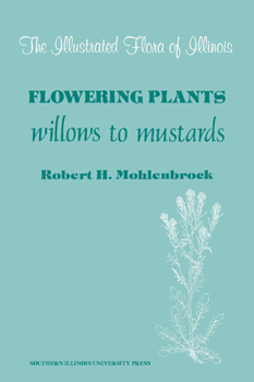 The Illustrated Flora of Illinois: Flowering Plants: Willows to Mustards - Book  of the Illustrated Flora of Illinois