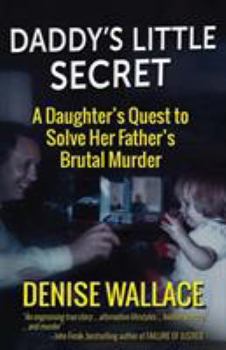 Paperback Daddy's Little Secret: A Daughter's Quest to Solve Her Father's Brutal Murder Book