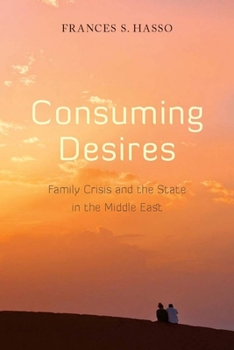 Paperback Consuming Desires: Family Crisis and the State in the Middle East Book