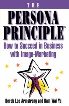 Paperback The Persona Principle: How to Succeed in Business with Image Marketing Book