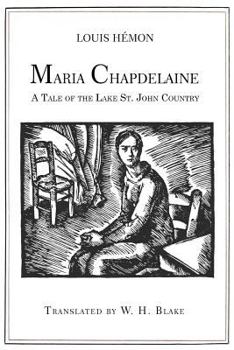 Paperback Maria Chapdelaine: A Tale of the Lake St. John Country: Illustrated Book