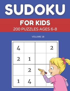 Paperback Sudoku For Kids 200 Puzzles Ages 6-8 Volume 18: 4x4 Puzzles & Solutions Book