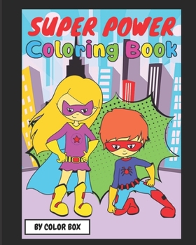 Paperback Super Power Coloring Book: Kids Toddler Boy Girl Coloring Book Pages Age 2-4, 4-8, Cute Fun Super Heroes Activity Coloring Pages For Indore Fun W Book