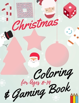 Paperback Christmas Coloring and Gaming Book for Ages 8-14: Filled with complex and fun brain teasers that range in difficulty, Packed with full-page designs of Book